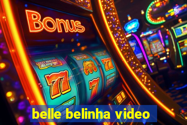 belle belinha video